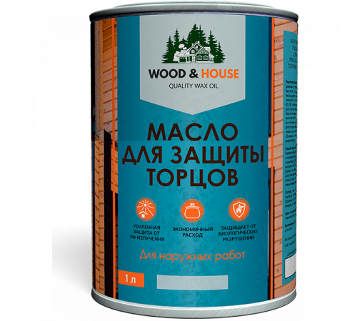 Заказать МАСЛО ДЛЯ ЗАЩИТЫ ТОРЦОВ WOOD & HOUSE в Ярославле, Ярославская область